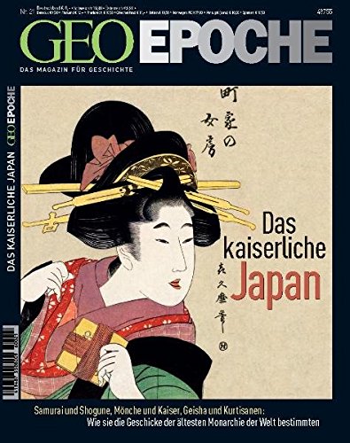 Geo Epoche 21/06: Das kaiserliche Japan - Samurai und Shogune, Mönche und Kaiser, Geisha und Kurtis Geo Epoche 21/06: Das kaiserliche Japan - Samurai und Shogune, Mönche und Kaiser, Geisha und Kurtis