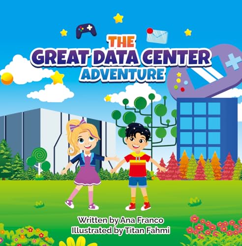 The Great Data Center Adventure: Exploring the Backbone of the Internet: A STEM Adventure for Kids