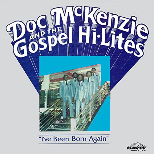 Play I've Been Born Again by Doc McKenzie & The Gospel HiLites on
