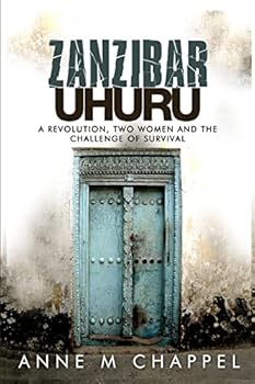 Zanzibar Uhuru: Revolution, Two Women and the Challenge of Survival