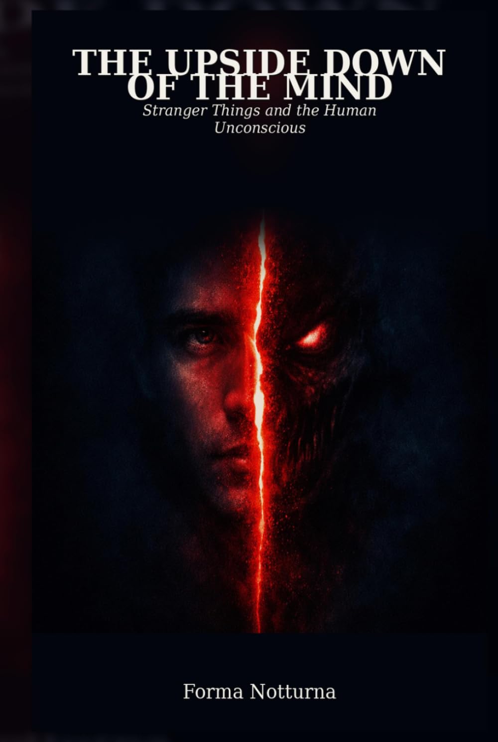 The Upside Down of The Mind: Stranger Things and the Human Unconscious (The Trilogy of Trauma)