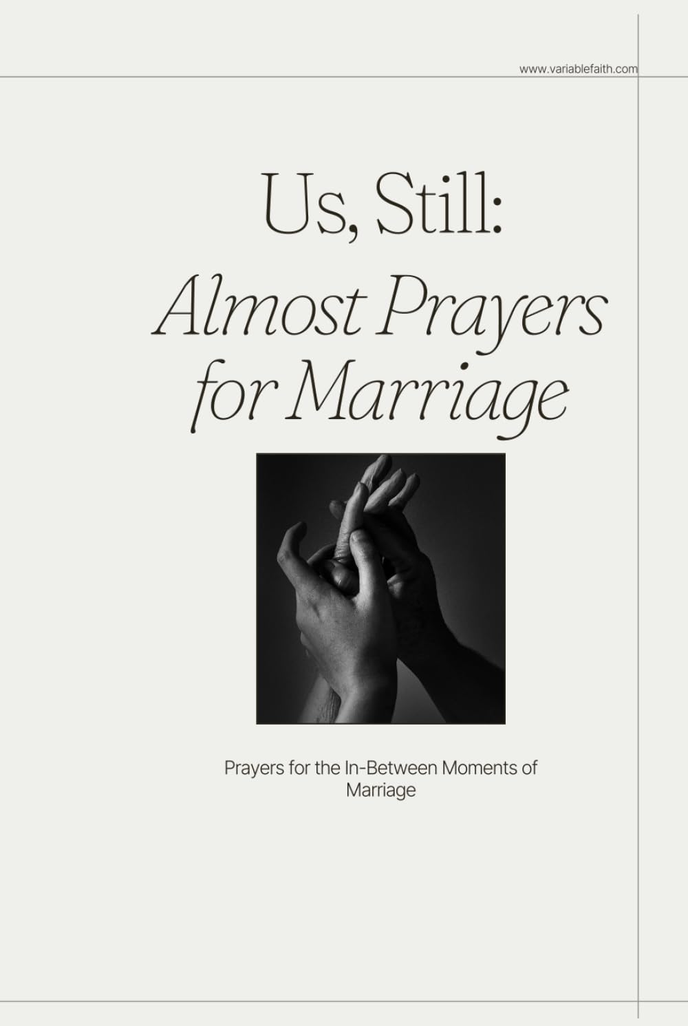 Us, Still: Almost Prayers for Marriage: Prayers for the In-Between Moments of Marriage