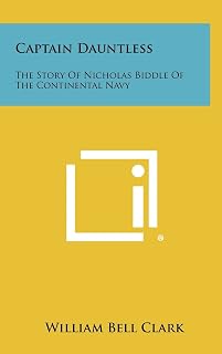Captain Dauntless: The Story Of Nicholas Biddle Of The Continental Navy