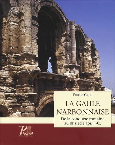 La Gaule narbonnaise: De la conquête romaine au III siècle apr. J.-C.