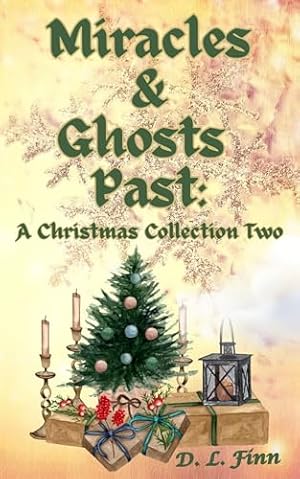 Miracles & Ghosts Past: A Christmas Collection Two