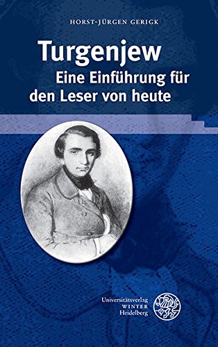 Turgenjew. Eine Einführung für den Leser von heute (Beiträge zur neueren Literaturgeschichte, Ban Turgenjew. Eine Einführung für den Leser von heute (Beiträge zur neueren Literaturgeschichte, Ban