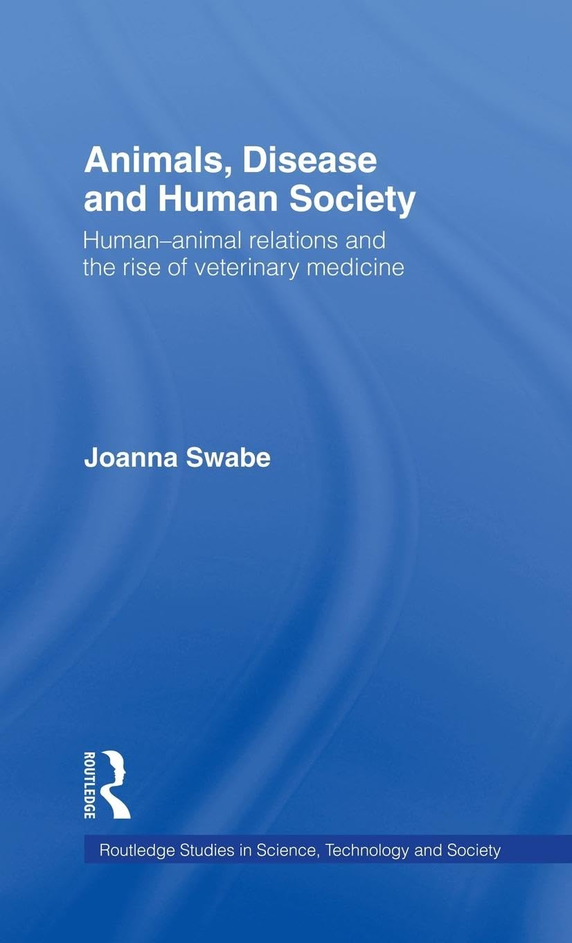 Animals, Disease and Human Society (Routledge Studies in Science, Technology and Society)