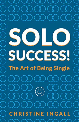 Solo Success!: The Art of Being Single