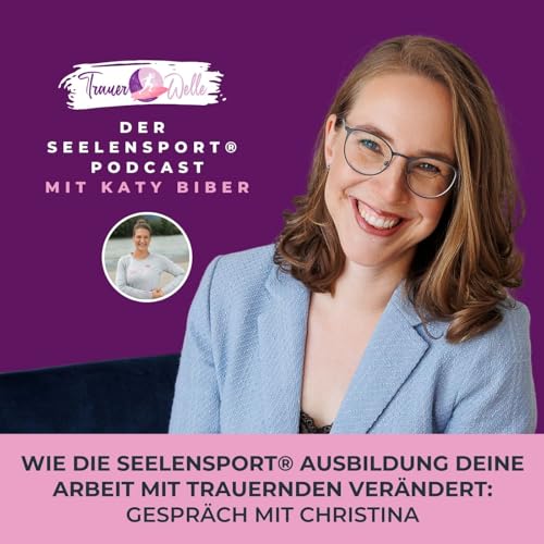 #125 Wie die SeelenSport&reg;️ Ausbildung deine Arbeit mit Trauernden ver&auml;ndert: Gespr&auml;ch mit Christina