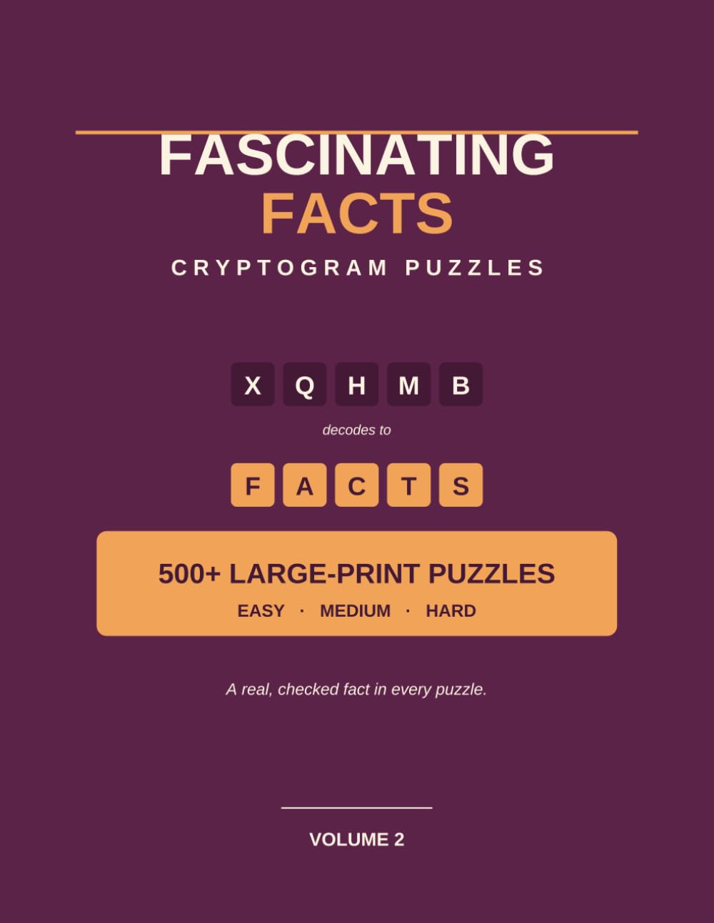Fascinating Facts Cryptograms: 500+ Large-Print Cryptogram Puzzles for Adults and Seniors, Easy to Hard, With a True Trivia Fact in Every Answer