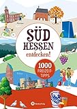  Südhessen entdecken - 1000 Freizeittipps: Natur, Kultur, Sport, Spaß: Ausflugsziele, Sehenswürdigkeiten, Sport, Kultur, Veranstaltungen (Freizeitführer)