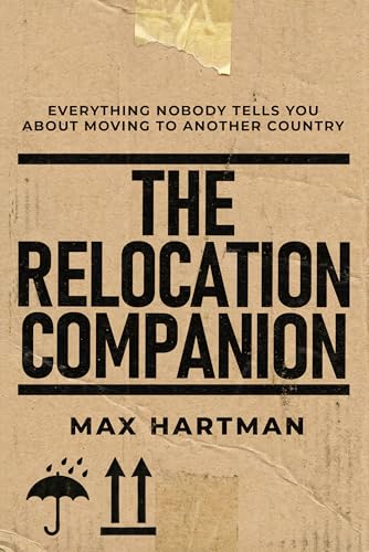 The Relocation Companion: Everything Nobody Tells You About Moving to Another Country