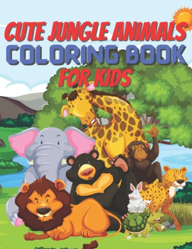 Cute Jungle Animals Coloring Book For Kids: Coloring Book Perfect for 6-12 kids | Cute Jungle Animals Figures Like Lion, Tiger, Deer, Elephant, Bear etc, Size 8.5 × 11