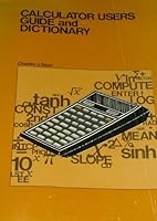 Calculator users guide and dictionary: Including an index of calculator products and manufacturers 0916460061 Book Cover