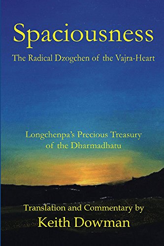 Spaciousness: The Radical Dzogchen of the Vajra-Heart: Longchenpa's Treasury of the Dharmadhatu