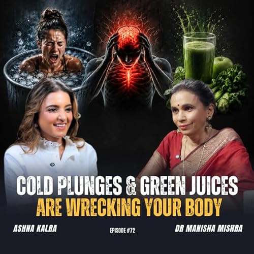 Cold plunges & Green Juices are wrecking your body | Dr. Manisha Mishra | The Human Thread 2026 | Epi 72