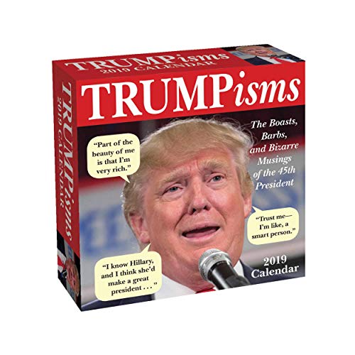 TRUMPisms 2019 Day-to-Day Calendar: The Boasts, Barbs, and Bizarre Musings of the 45th President