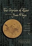 The Orphan of Zhao and Other Yuan Plays: The Earliest Known Versions (Translations from the Asian Classics)