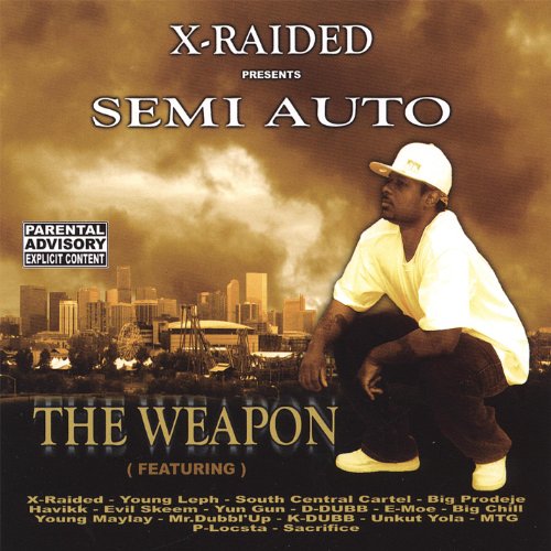 X-Raided Presents: Semi-Auto the Weapon [Explicit] von Semi-Auto bei ...