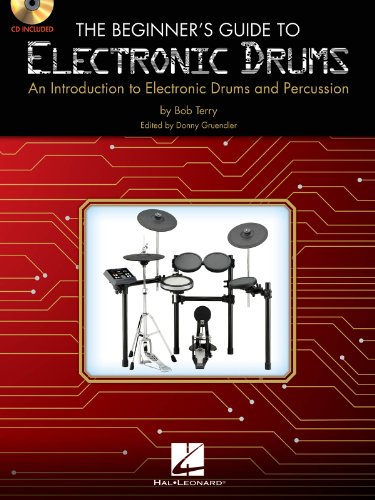 The Beginner's Guide to Electronic Drums: An Introduction to Electronic Drums and Percussion