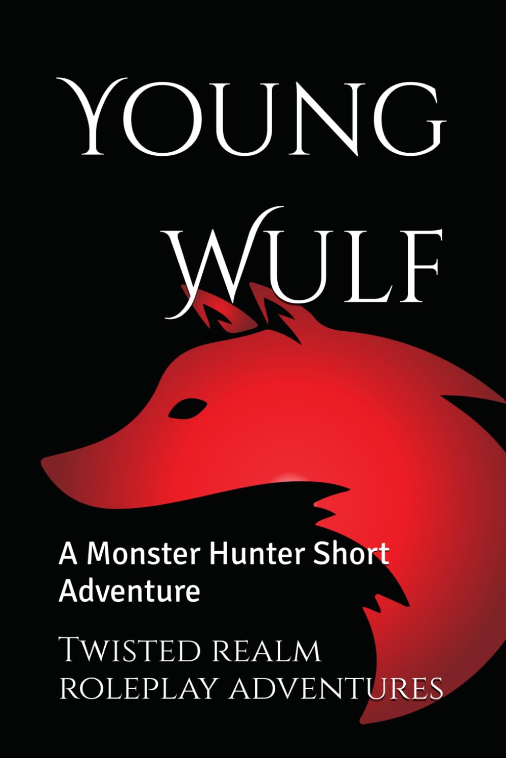 Young Wulf: A Monster Hunter Short Adventure (Twisted Realm Monster Hunter)