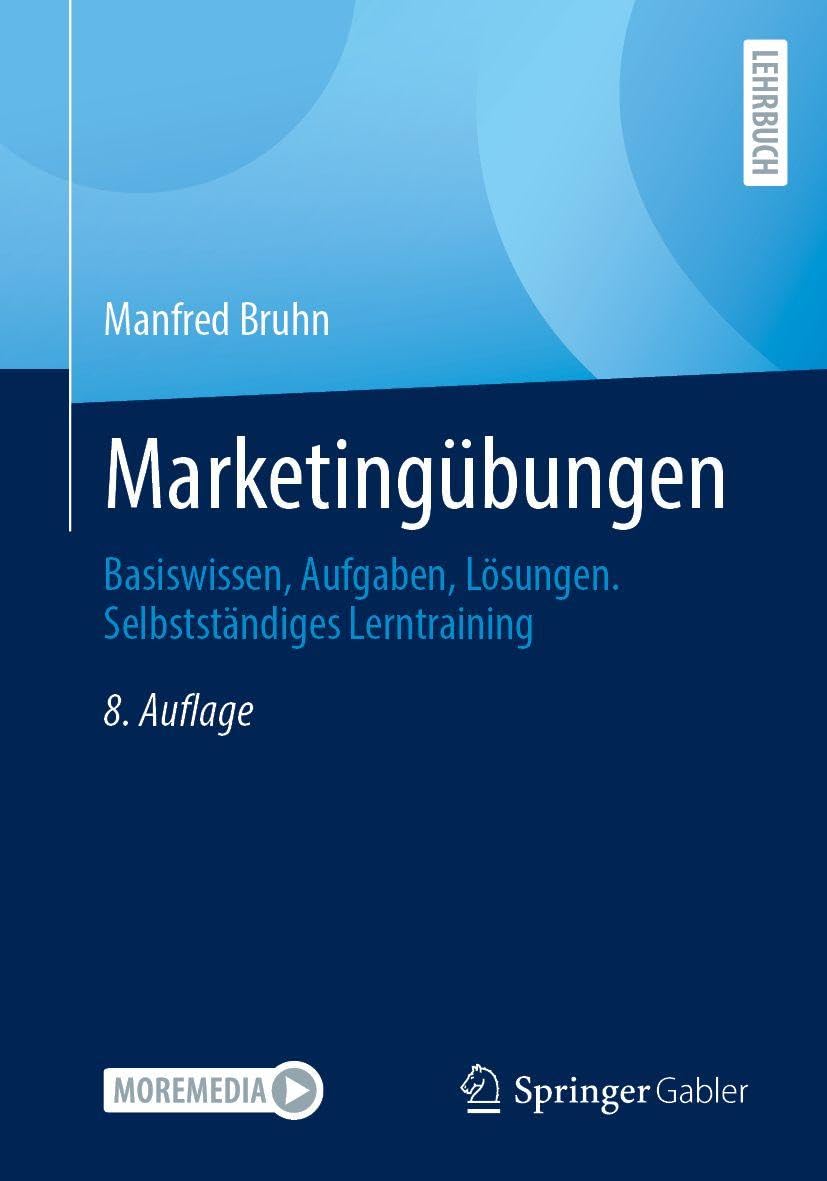 Marketingübungen: Basiswissen, Aufgaben, Lösungen. Selbstständiges Lerntraining