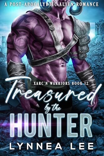Treasured by the Hunter: A Post-Apocalyptic Alien Romance (Xarc'n Warriors Book 12)