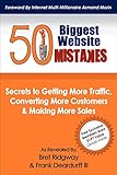 50 Biggest Website Mistakes: Secrets to Getting More Traffic, Converting More Customers & Making More Sales