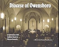 Diocese Of Owensboro, A Celebration Of The Catholic Church In Western Kentucky 0978916689 Book Cover