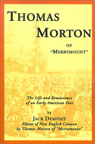 Thomas Morton of "Merrymount": The Life and Renaissance of an Early American Poet