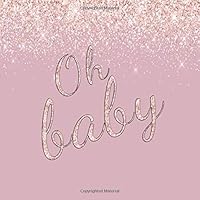 Oh baby: Baby Shower Guest Book for a Girl with Gift Tracker Log and Keepsake Pages Advice for Parents Family Friends to Sign in Memory Journal 1070952109 Book Cover