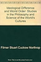 Ideological difference and world order: Studies in the philosophy and science of the world's cultures B0006DHNLU Book Cover