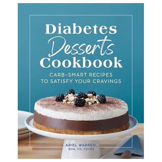 Diabetes Desserts Cookbook: Carb-Smart Recipes to Satisfy Your Cravings