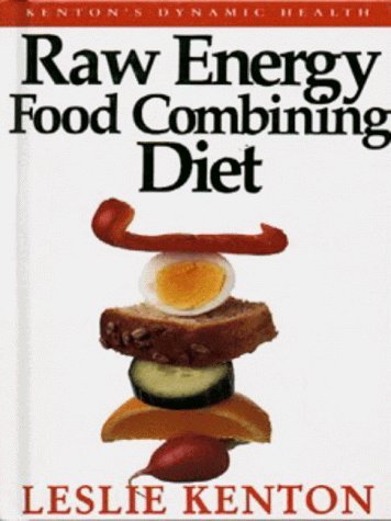 Raw Energy Food Combining Diet (Dynamic Health Collection S.)