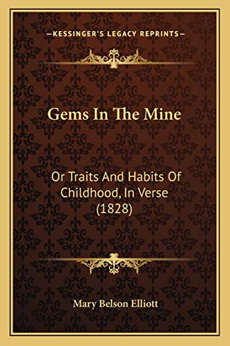Gems In The Mine: Or Traits And Habits Of Childhood, In Verse (1828)
