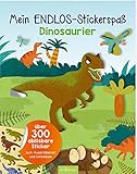  Mein Endlos-Stickerspaß Dinosaurier: Über 300 ablösbare Sticker