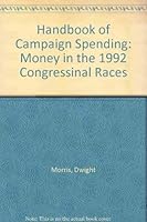 Handbook of Campaign Spending: Money in the 1992 Congressional Races 0871879972 Book Cover