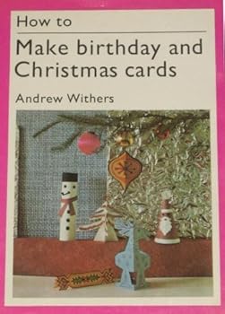 Hardcover How to make birthday and Christmas cards (A Studio Vista/Van Nostrand Reinhold how-to book) Book