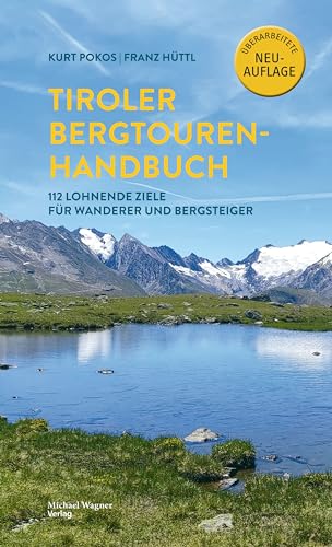 Tiroler Bergtouren Handbuch: 112 lohnende Ziele für Wanderer und Bergsteiger