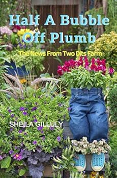 Paperback Half A Bubble Off Plumb: The News From Two Dits Farm Book