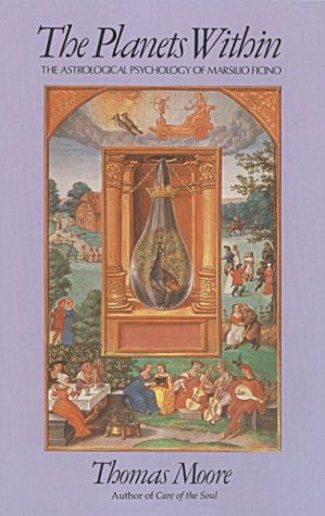 The Planets Within: The Astrological Psychology of Marsilio Ficino (Studies in Imagination)