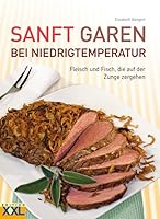 Sanft Garen bei Niedrigtemperatur: Fleisch und Fisch, die auf der Zunge zergehen 3897360756 Book Cover