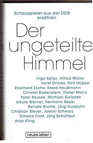 Der ungeteilte Himmel  Schauspieler aus der DDR erzählen  Schauspieler aus der DDR erzählen Hrsg v Filmmuseum Potsdam