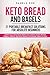 Produktbild KETO BREAD AND BAGELS 21 Portable Breakfast Solutions for Absolute Beginners: Ignite Your Taste Buds! Bake your choice of Keto Bread, Bagels, Muffins, Donuts & More in 10 Simple Steps or Less!