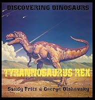 Tyrannosaurius Rex (Discovering Dinosaurs) 1596877502 Book Cover