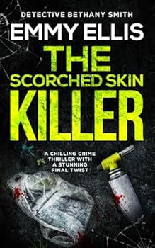 Paperback THE SCORCHED SKIN KILLER a chilling crime thriller with a stunning twist (DI Bethany Smith Thrillers) Book