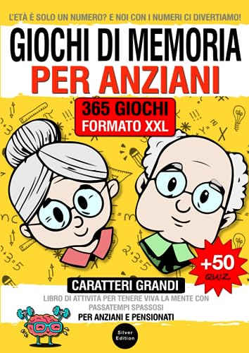 Giochi di Memoria: Libro di Attività per Tenere Viva la Mente con Passatempi Spassosi per Anziani e Pensionati. Formato XXL, 365 contenuti logici +50 quiz