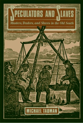 Speculators and Slaves: Masters, Traders, and Slave in the Old South