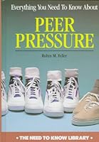 Everything You Need to Know About Peer Pressure (Need to Know Library) 0823926095 Book Cover