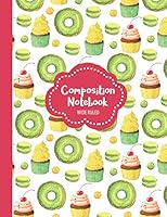 Composition Notebook Wide Ruled : School Exercise Book for Writing and Taking Notes 100 Lined Pages Cupcakes and Donuts - Pink 1718067712 Book Cover